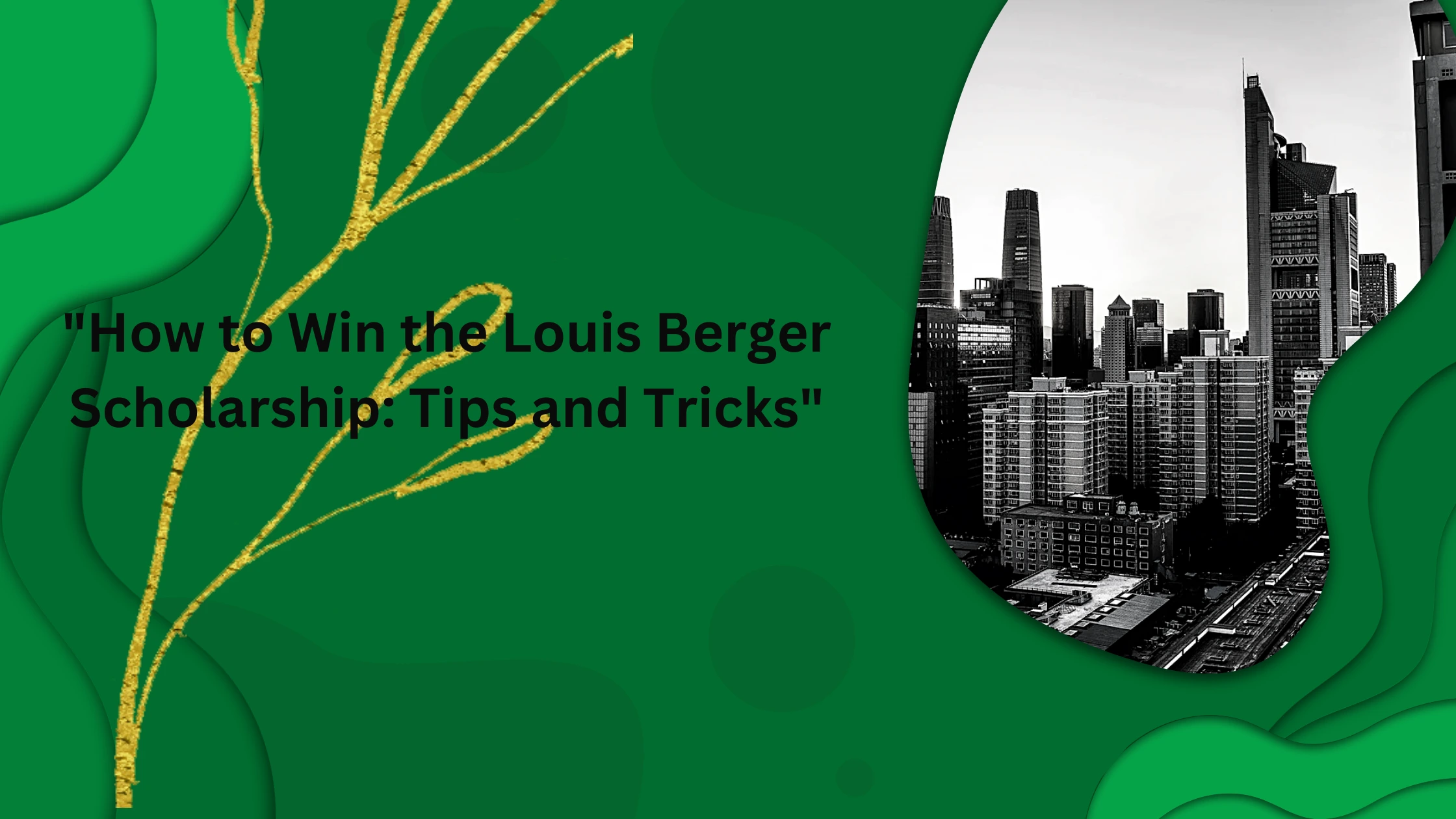 “How to Win the Louis Berger Scholarship: Tips and Tricks”
